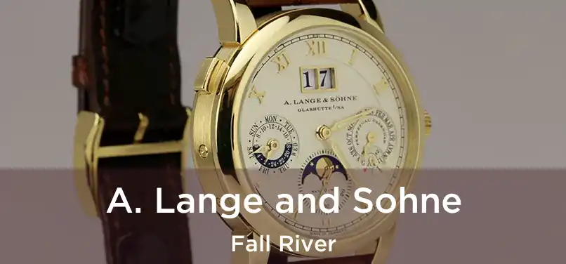 A. Lange and Sohne Fall River