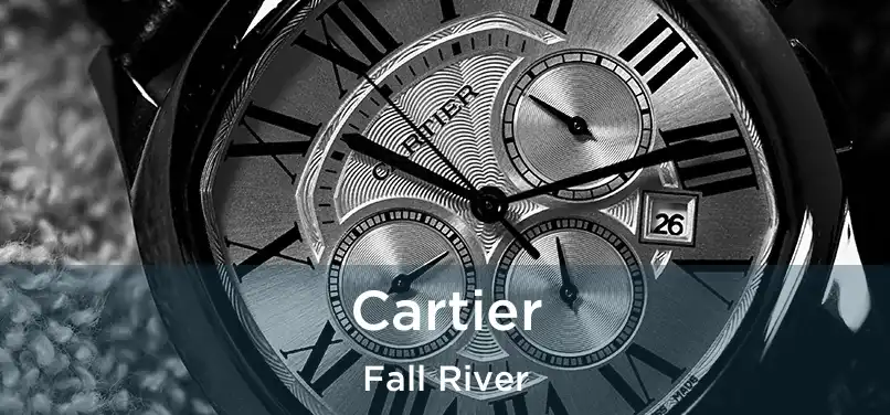 Cartier Fall River