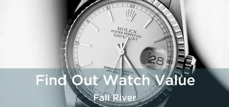 Find Out Watch Value Fall River