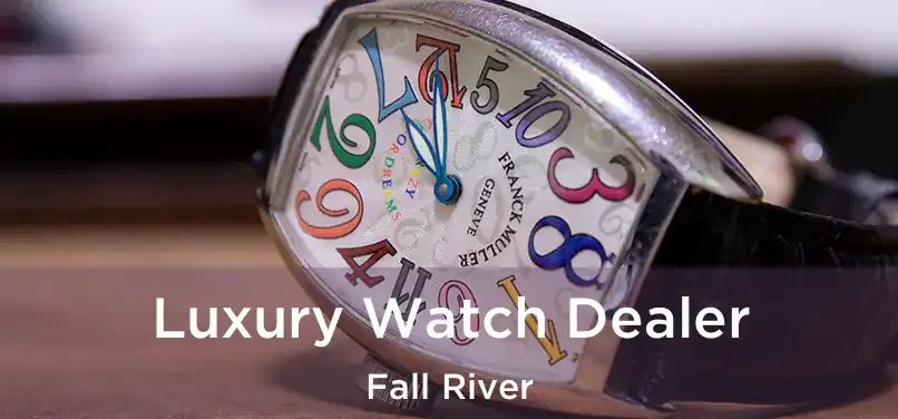 Luxury Watch Dealer Fall River