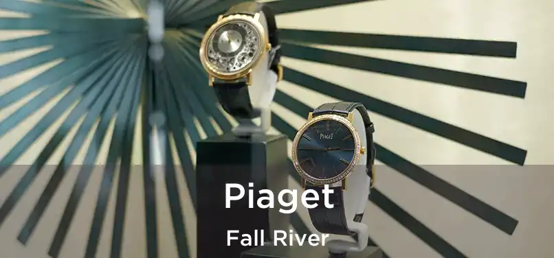 Piaget Fall River