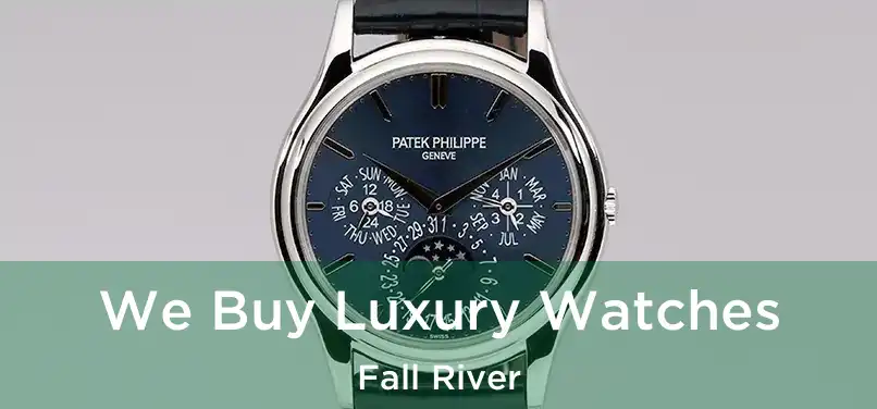 We Buy Luxury Watches Fall River